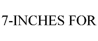 7-INCHES FOR