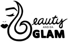 BEAUTY AND DA GLAM