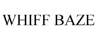 WHIFF BAZE