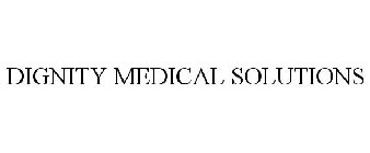 DIGNITY MEDICAL SOLUTIONS