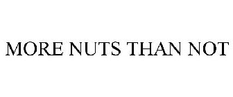 MORE NUTS THAN NOT