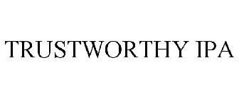 TRUSTWORTHY IPA