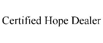 CERTIFIED HOPE DEALER