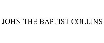 JOHN THE BAPTIST COLLINS
