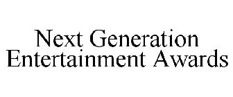 NEXT GENERATION ENTERTAINMENT AWARDS