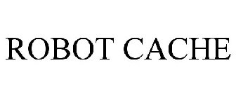 ROBOT CACHE