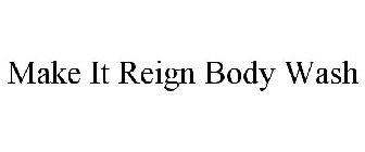 MAKE IT REIGN BODY WASH