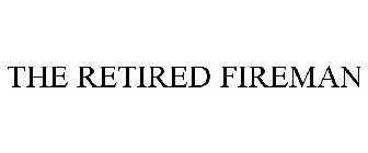 THE RETIRED FIREMAN