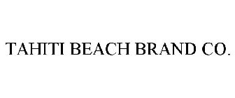 TAHITI BEACH BRAND CO.