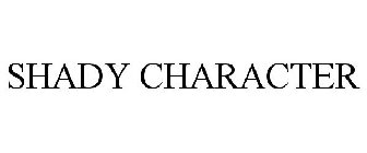 SHADY CHARACTER