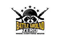 BATTLEGROUND ZERO WHERE EVERYTHING BEGINS