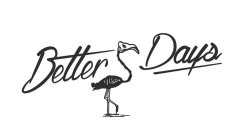 BETTER DAYS