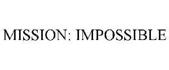 MISSION: IMPOSSIBLE