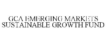 GCA EMERGING MARKETS SUSTAINABLE GROWTH FUND