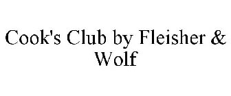 COOK'S CLUB BY FLEISCHER & WOLF