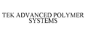 TEK ADVANCED POLYMER SYSTEMS