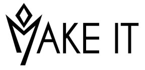 MAKE IT