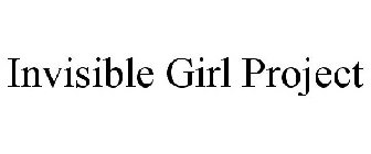 INVISIBLE GIRL PROJECT