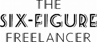 THE SIX-FIGURE FREELANCER