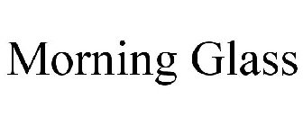 MORNING GLASS