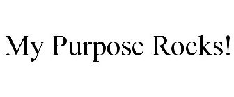 MY PURPOSE ROCKS!