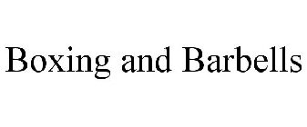 BOXING AND BARBELLS