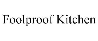 FOOLPROOF KITCHEN