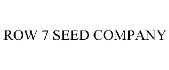 ROW 7 SEED COMPANY