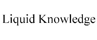 LIQUID KNOWLEDGE