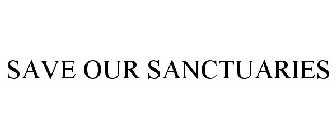 SAVE OUR SANCTUARIES