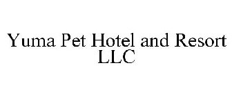 YUMA PET HOTEL AND RESORT LLC