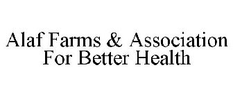 ALAF FARMS & ASSOCIATION FOR BETTER HEALTH