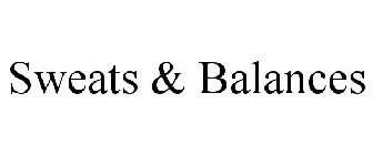 SWEATS & BALANCES