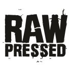 RAW PRESSED