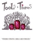 TOOL & TIARAS 