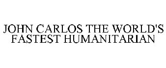 JOHN CARLOS THE WORLD'S FASTEST HUMANITARIAN