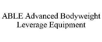 ABLE ADVANCED BODYWEIGHT LEVERAGE EQUIPMENT