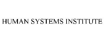 HUMAN SYSTEMS INSTITUTE