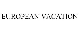 EUROPEAN VACATION