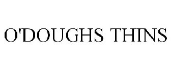 O'DOUGHS THINS