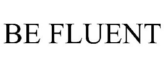 BE FLUENT