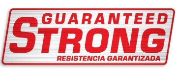 GUARANTEED STRONG RESISTENCIA GARANTIZADAA