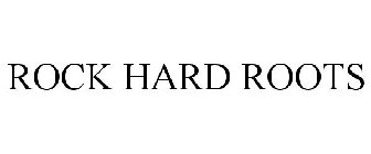 ROCK HARD ROOTS