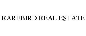 RAREBIRD REAL ESTATE