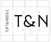 T&N TUFT & NEEDLE TUFT & NEEDLE