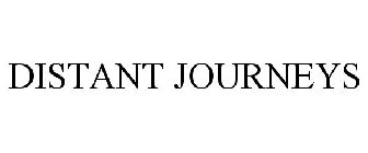 DISTANT JOURNEYS