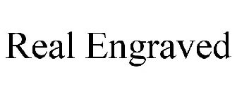 REAL ENGRAVED