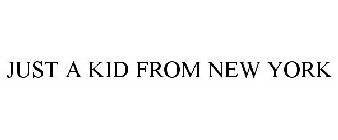 JUST A KID FROM NEW YORK