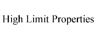 HIGH LIMIT PROPERTIES