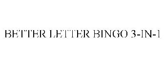 BETTER LETTER BINGO 3-IN-1